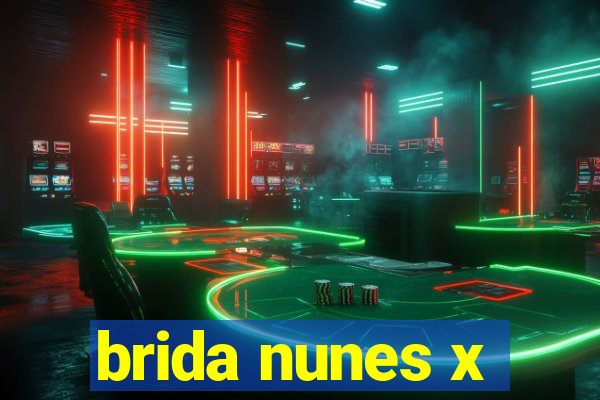 brida nunes x